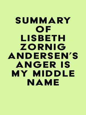 cover image of Summary of Lisbeth Zornig Andersen's Anger Is My Middle Name